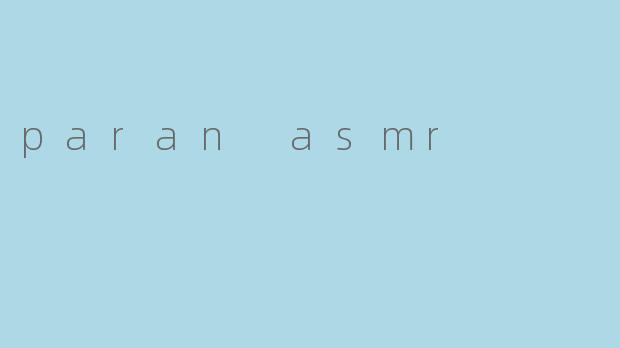 paran asmr